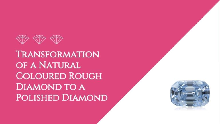 Blog - diamond Transformation of a Natural Coloured Rough Diamond to a Polished Diamond - featured-image