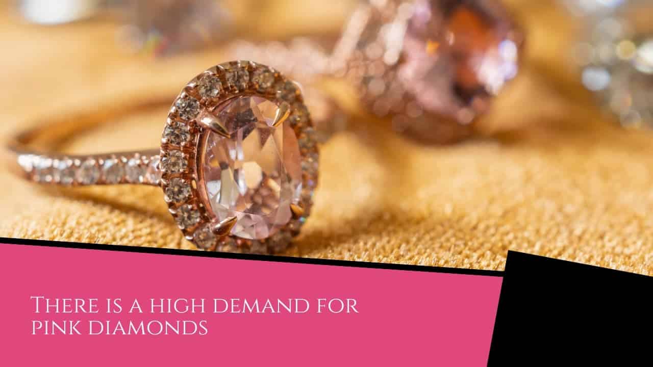 How Rare are Pink Diamonds? - Pink Diamonds there is a high demand for pink diamonds