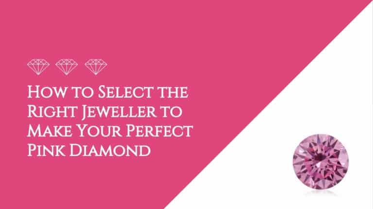 Blog - diamond How to Select the Right Jeweller to Make Your Perfect Pink Diamond