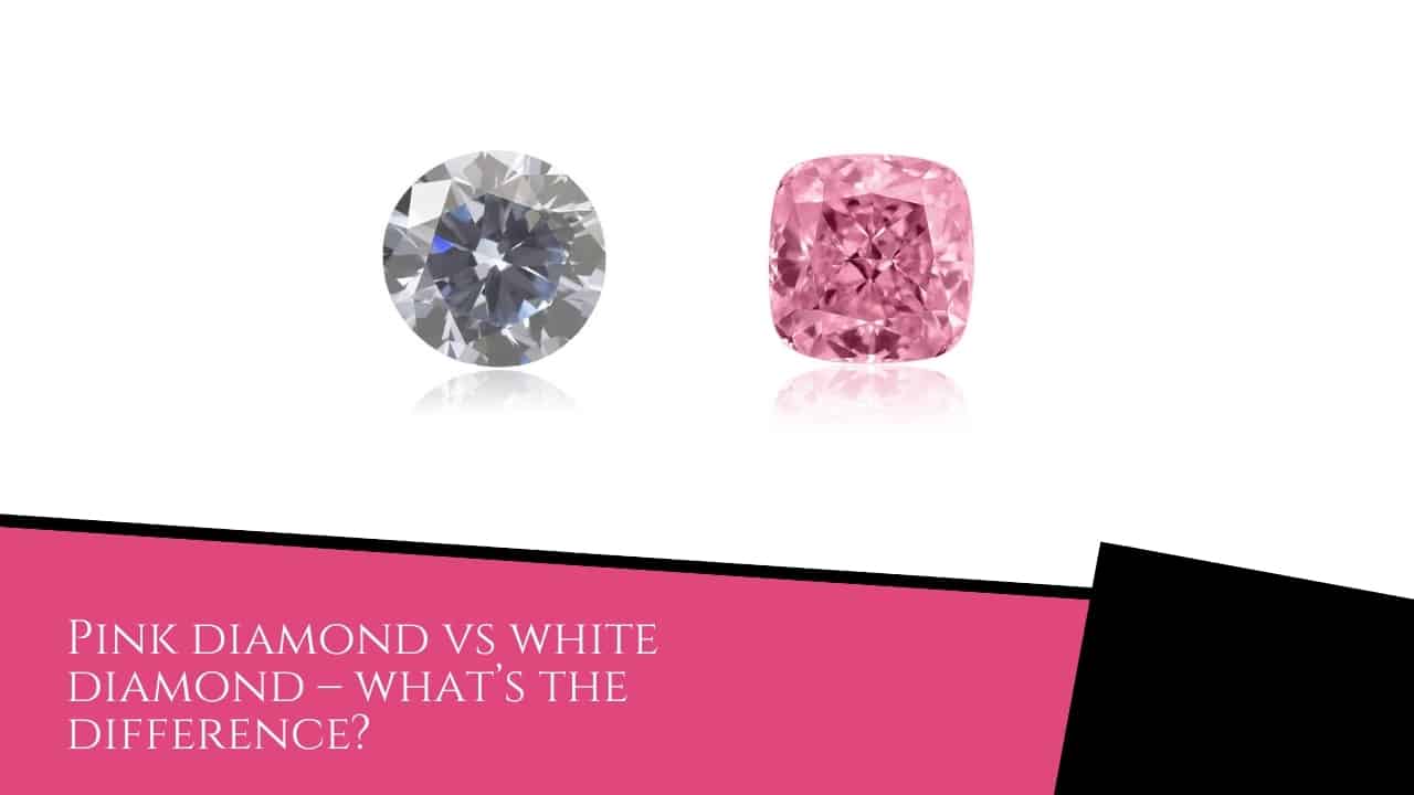 Pink diamond vs white diamond – what’s the difference?