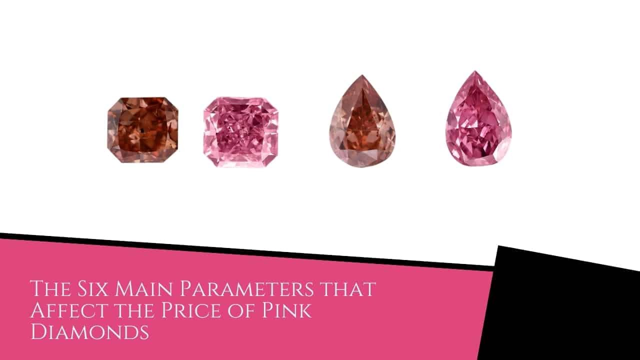 The Six Main Parameters that Affect the Price of Pink Diamonds