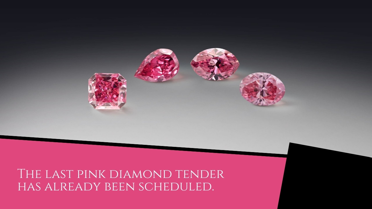 The last pink diamond tender has already been scheduled.