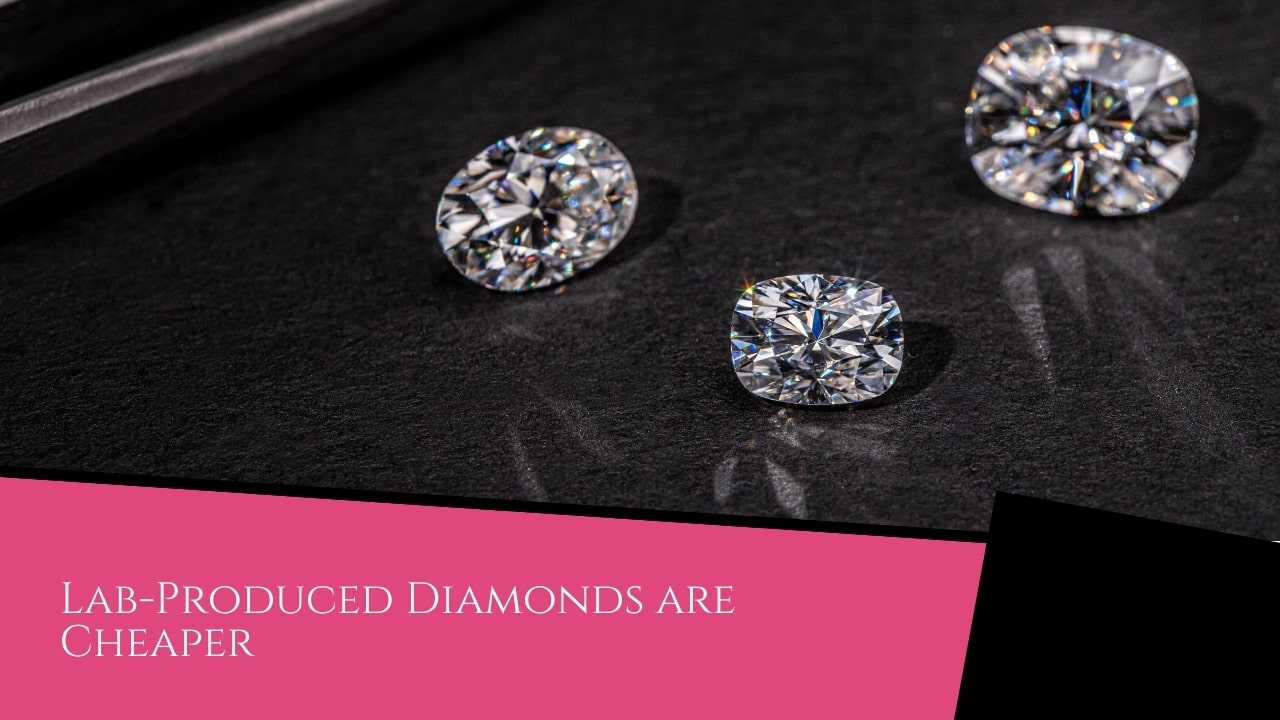 Lab Grown Diamonds vs. Natural Diamonds - Lab Grown Diamonds Lab-Produced Diamonds are Cheaper