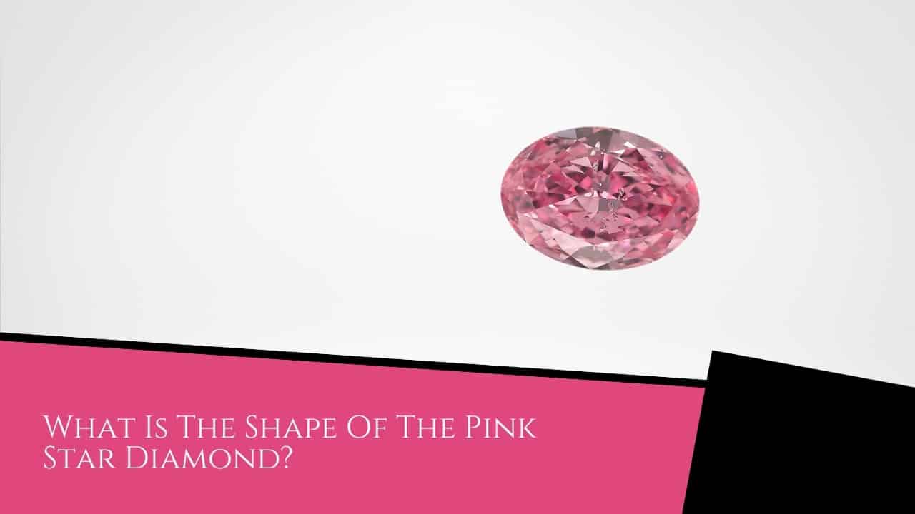 What Is The Shape Of The Pink Star Diamond?