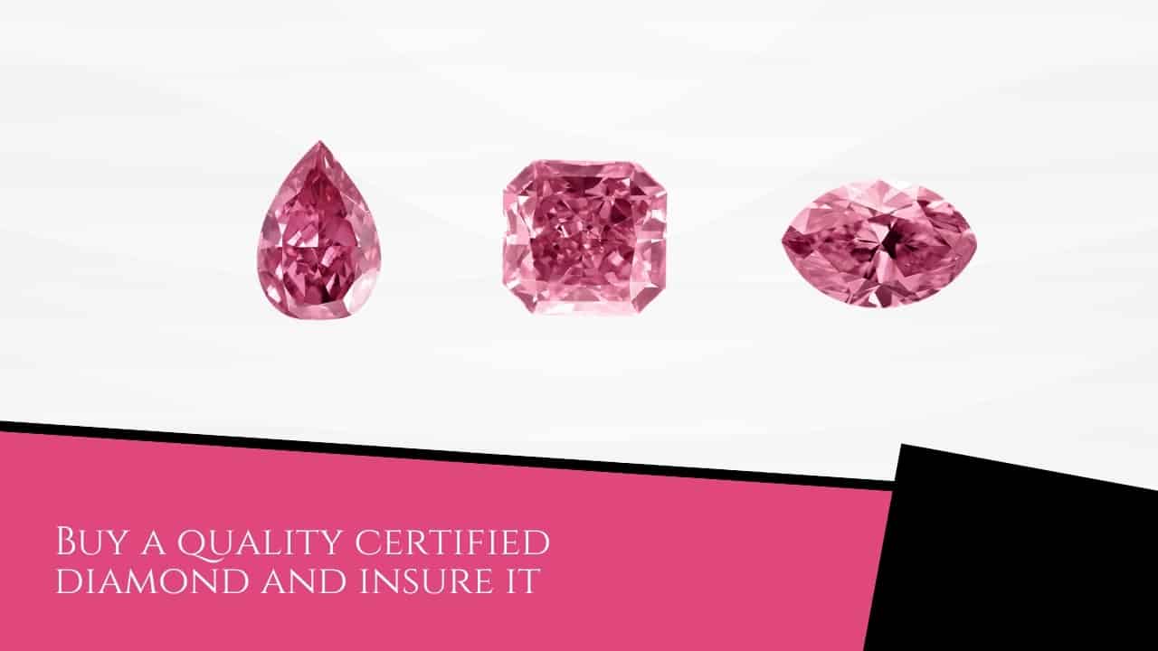 Buy a quality certified diamond and insure it