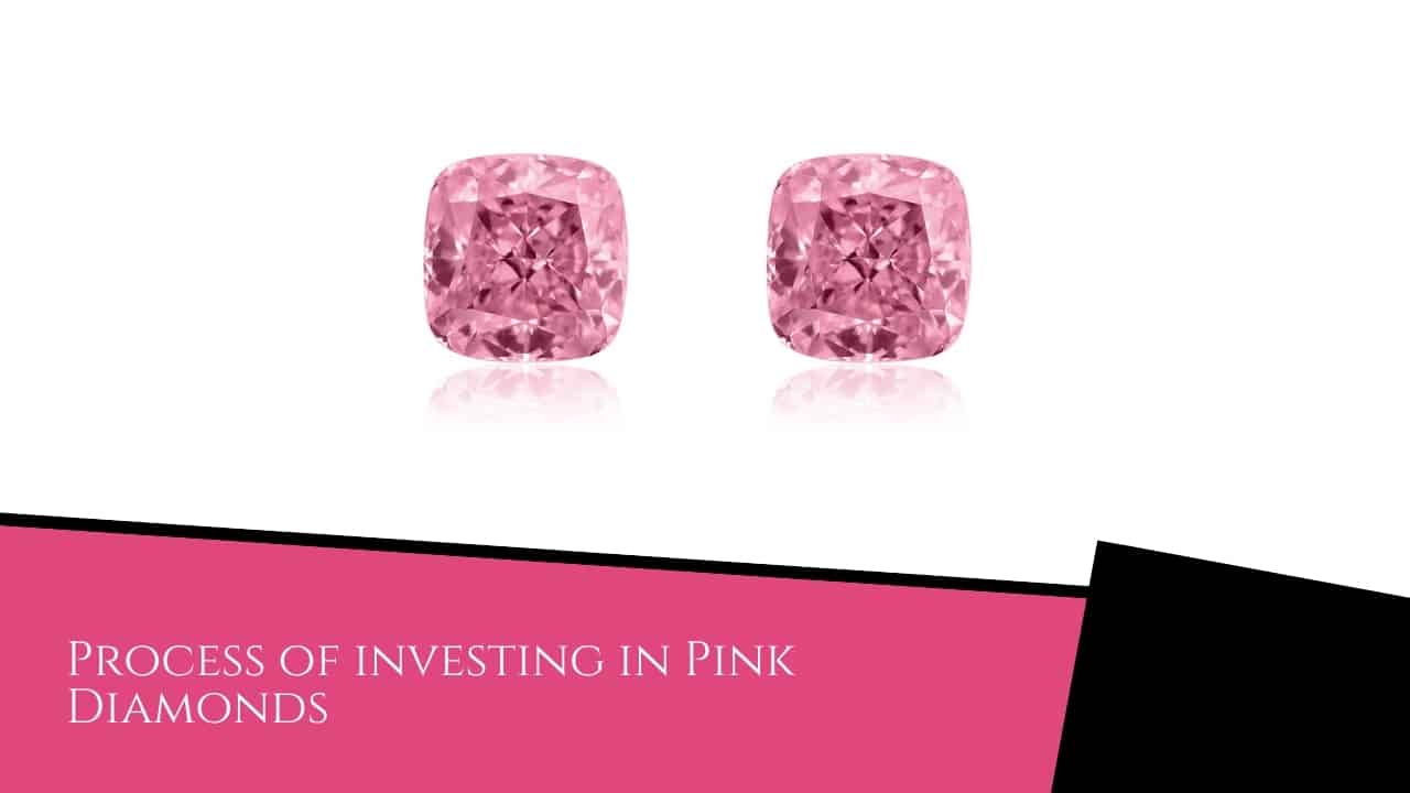 Process of investing in Pink Diamonds