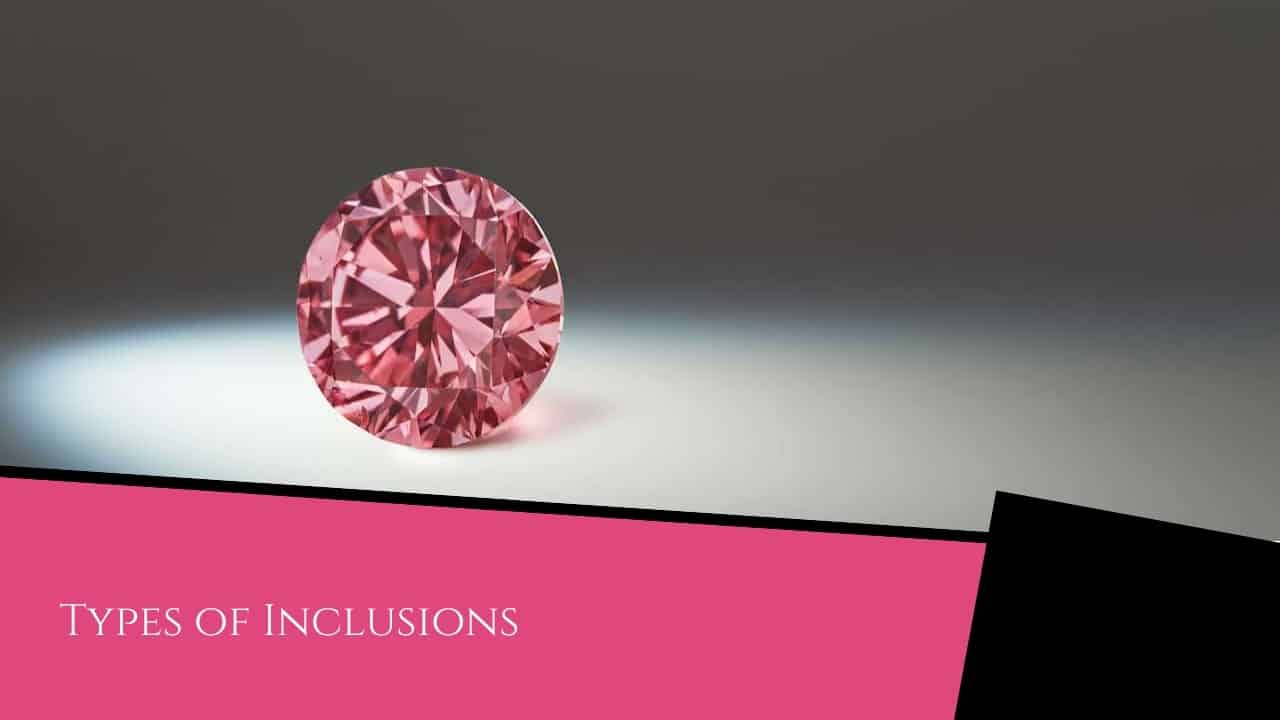 Understanding Diamond Clarity: Getting acquainted with the beautiful gemstone - Diamond clarity Types of Inclusions