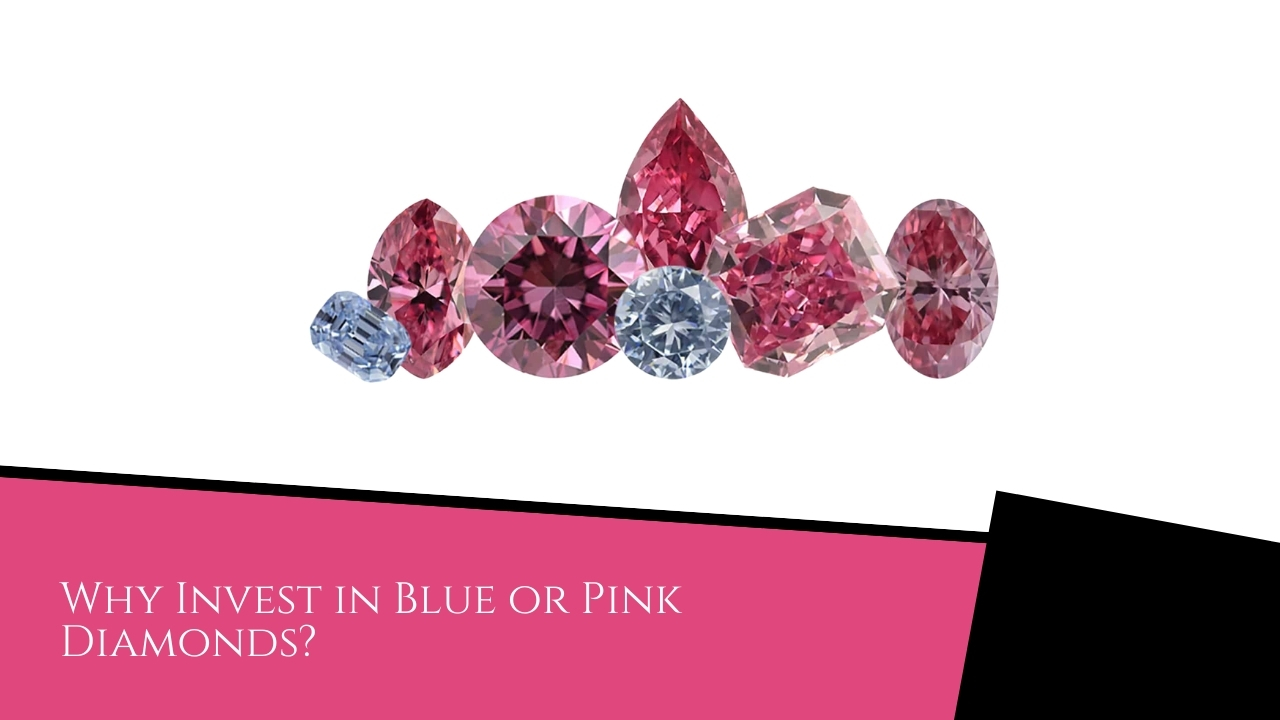 The Difference Between Blue and Pink Diamonds - Diamond Why Invest in Blue or Pink Diamonds?