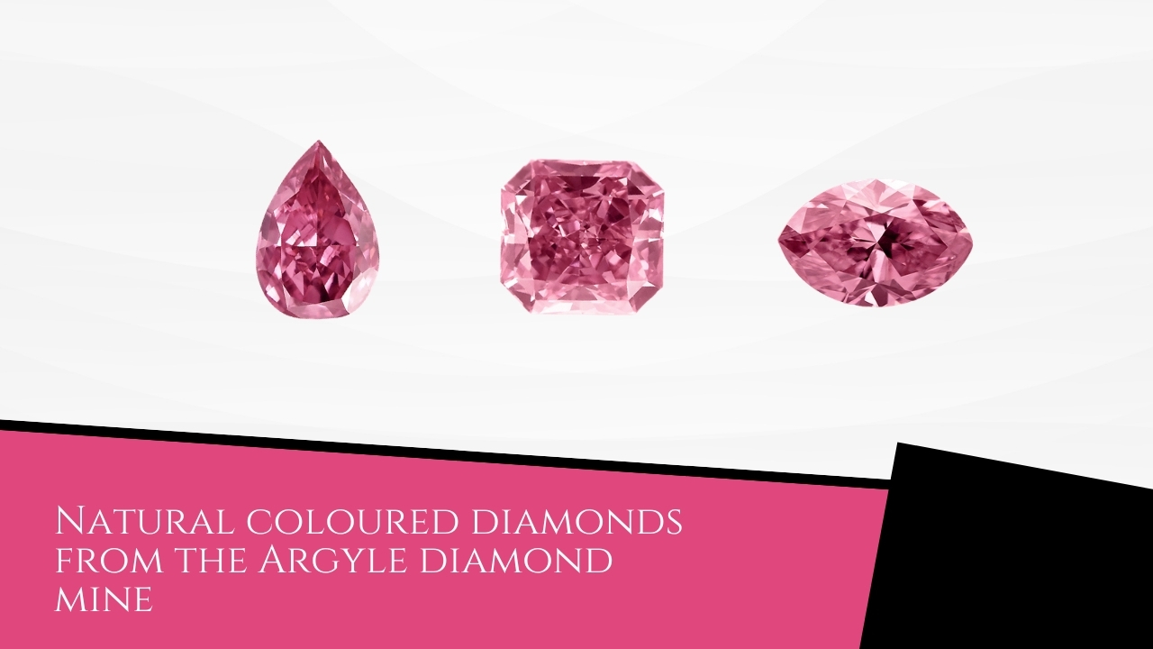 Natural coloured diamonds from the Argyle diamond mine