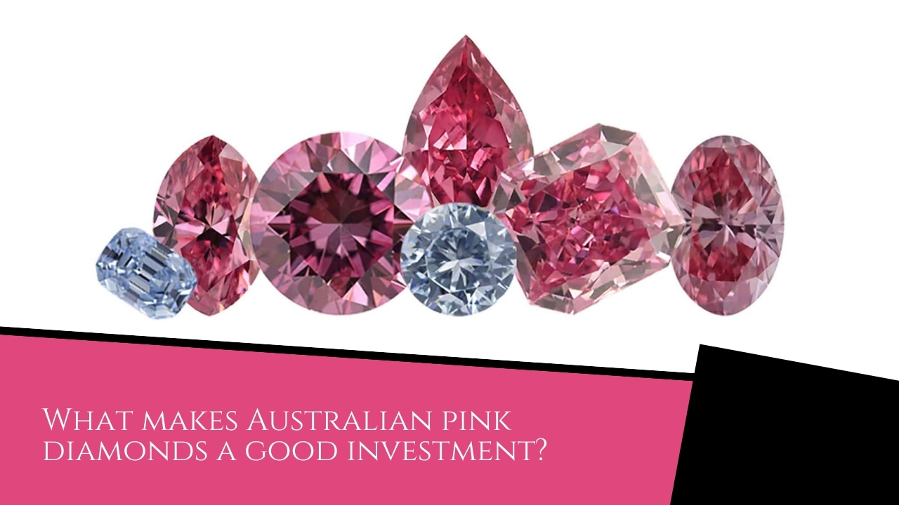What makes Australian pink diamonds a good investment?