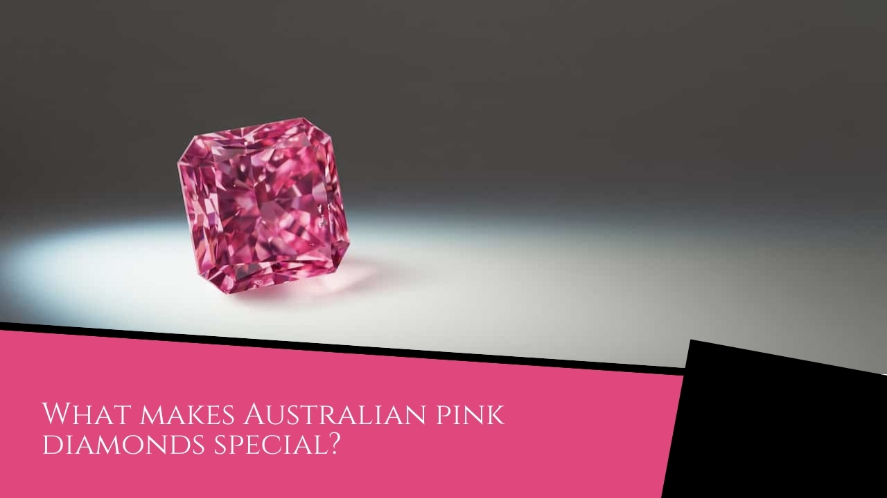 What makes Australian pink diamonds special?