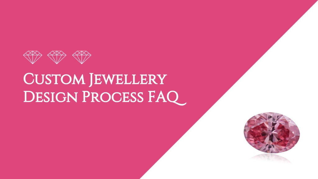 Custom Jewellery Design Process FAQ