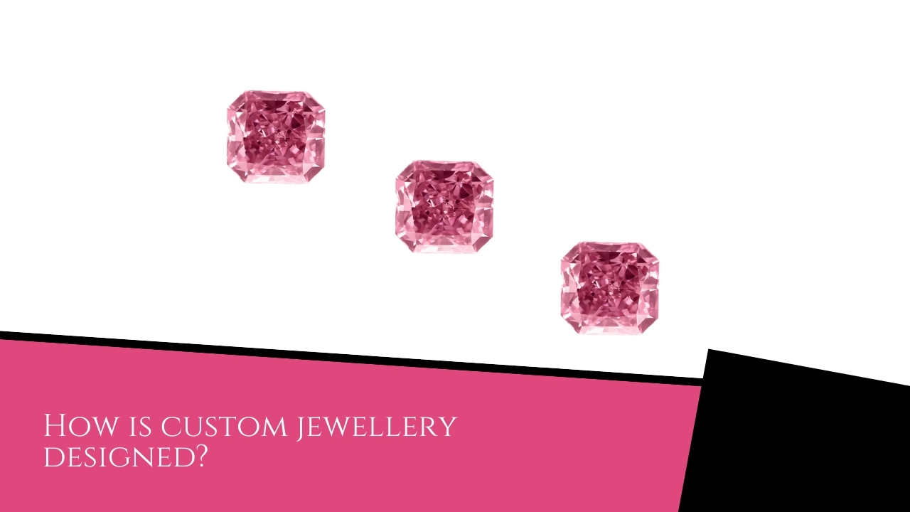 Custom Jewellery Design Process FAQ - Custom Jewellery Design How is custom jewellery designed?